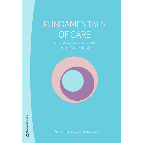 Studentlitteratur AB Fundamentals of Care : klinisk tillämpning av ett teoretiskt ramverk för omvårdnad (häftad)