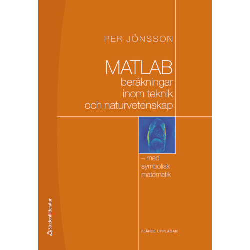 Per Jönsson MATLAB : beräkningar inom teknik och naturvetenskap : med symbolisk matematik (bok, kartonnage)