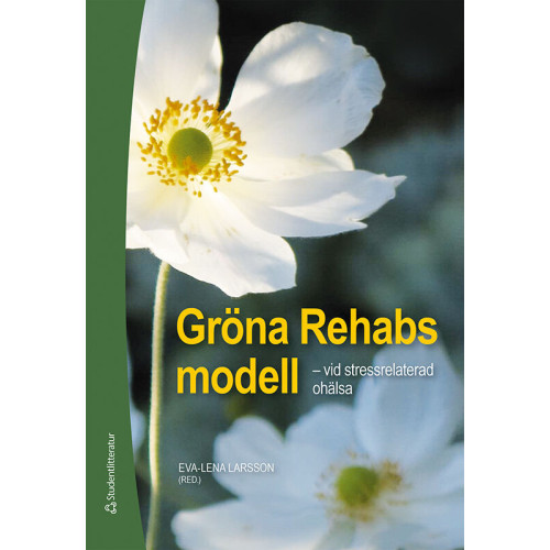 Eva-Lena Larsson Gröna Rehabs modell - - vid stressrelaterad ohälsa (bok, kartonnage)
