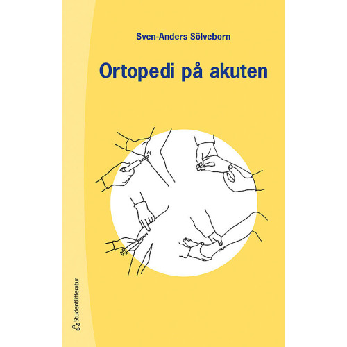 Sven-Anders Sölveborn Ortopedi på akuten : handbok om akuta tillstånd i och på rörelseapparat (häftad)