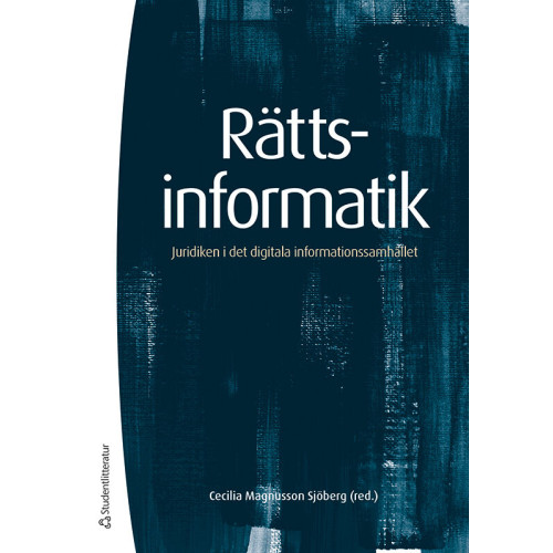 Cecilia Magnusson Sjöberg Rättsinformatik : juridiken i det digitala informationssamhället (bok, danskt band)