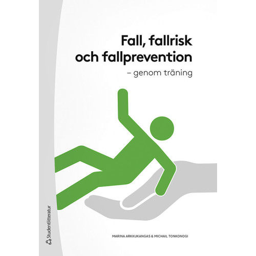 Marina Arkkukangas Fall, fallrisk och fallprevention : genom träning (häftad)