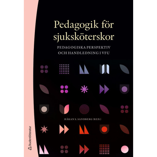 Håkan S. Sandberg Pedagogik för sjuksköterskor : pedagogiska perspektiv och handledning i VFU (bok, danskt band)
