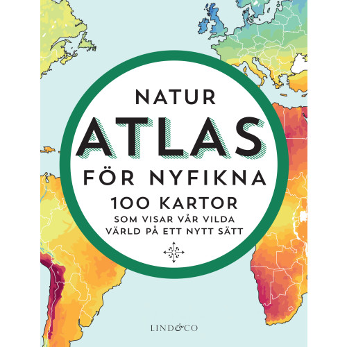 Mike Higgins Naturatlas för nyfikna : 100 kartor som visar världen på ett nytt sätt (inbunden)