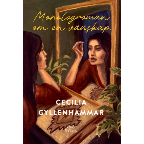 Cecilia Gyllenhammar Monologroman om en vänskap (inbunden)