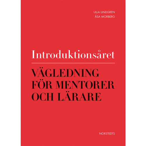 Ulla Lindgren Introduktionsåret - Vägledning för mentorer och lärare (bok, kartonnage)
