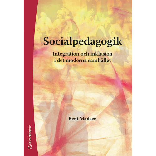 Bent Madsen Socialpedagogik : integration och inklusion i det moderna samhället (häftad)