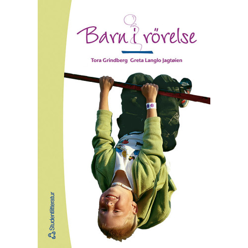 Tora Grindberg Barn i rörelse - Fysisk aktivitet och lek i förskola och skola (häftad)