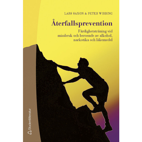 Lars Saxon Återfallsprevention : färdighetsträning vid missbruk och beroende av alkohol, narkotika och läkemedel (häftad)