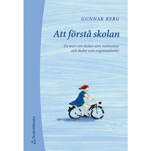 Gunnar Berg Att förstå skolan - En teori om skolan som institution o skolor som organisationer (bok, kartonnage)