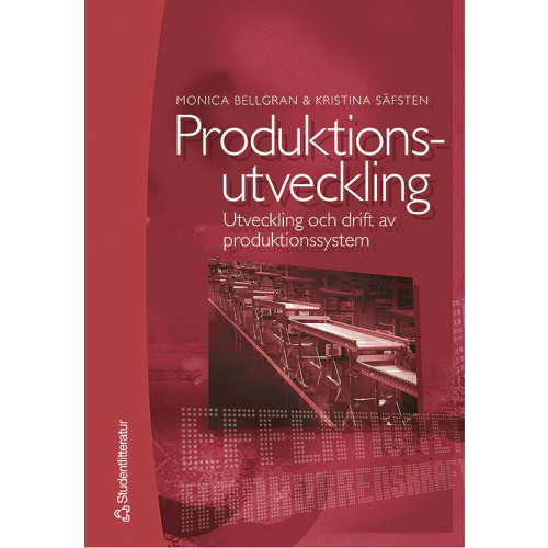 Monica Bellgran Produktionsutveckling : Utveckling och drift av produktionssystem (häftad)