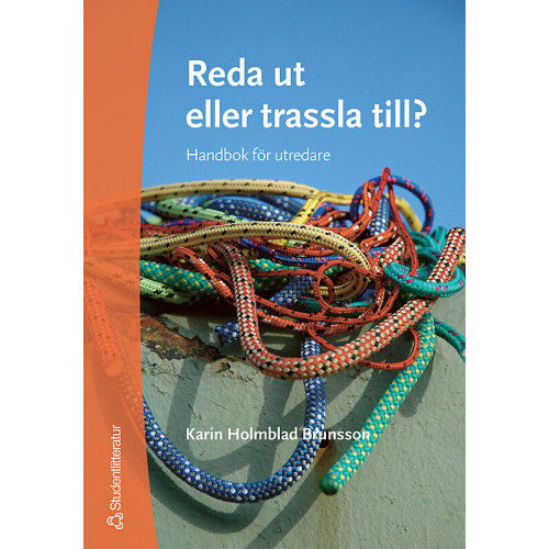 Karin Holmblad Brunsson Reda ut eller trassla till? : handbok för utredare (häftad)