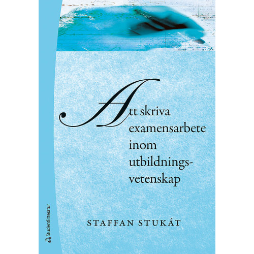 Staffan Stukát Att skriva examensarbete inom utbildningsvetenskap (häftad)