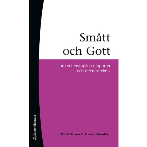 Pia Mattsson Smått och gott : om vetenskapliga rapporter och referensteknik (häftad)