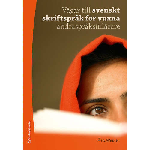 Åsa Wedin Vägar till svenskt skriftspråk för vuxna andraspråksinlärare (häftad)