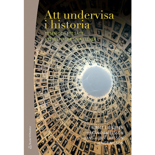 Bengt Liljegren Att undervisa i historia : tusen och ett sätt att inspirera sina elever (bok, flexband)