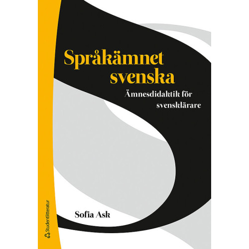 Sofia Ask Språkämnet svenska : ämnesdidaktik för svensklärare (häftad)