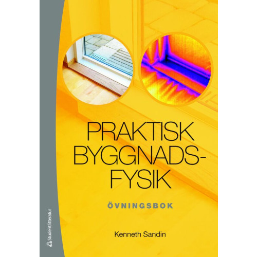 Kenneth Sandin Praktisk byggnadsfysik : övningsbok (häftad)