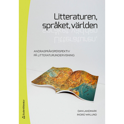 Dan Landmark Litteraturen, språket, världen : andraspråksperspektiv på litteraturundervisning (häftad)