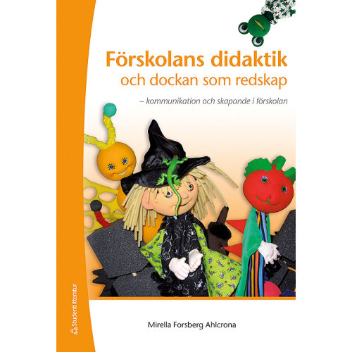 Mirella Forsberg Ahlcrona Förskolans didaktik och dockan som redskap : kommunikation och skapande i förskolan (bok, flexband)