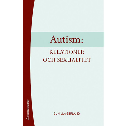 Gunilla Gerland Autism: relationer och sexualitet (häftad)
