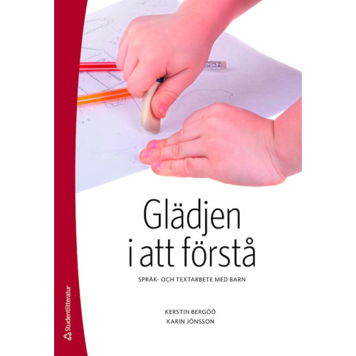 Kerstin Bergöö Glädjen i att förstå : språk- och textarbete med barn (häftad)