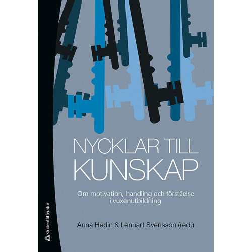 Anna Hedin Nycklar till kunskap : om motivation, handling och förståelse i vuxenutbildning (häftad)