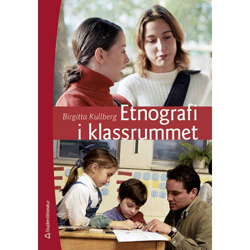 Birgitta Kullberg Etnografi i klassrummet (häftad)