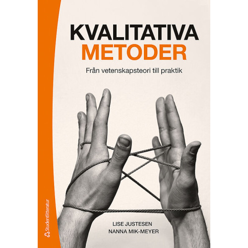 Lise Justesen Kvalitativa metoder : från vetenskapsteori till praktik (häftad)