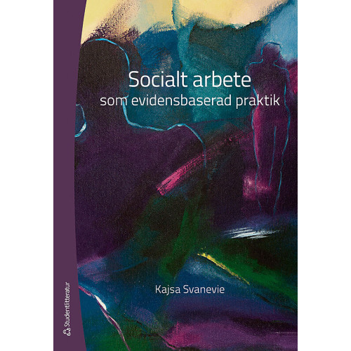 Kajsa Svanevie Socialt arbete som evidensbaserad praktik (häftad)