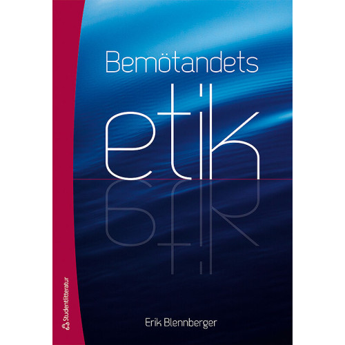 Erik Blennberger Bemötandets etik (häftad)