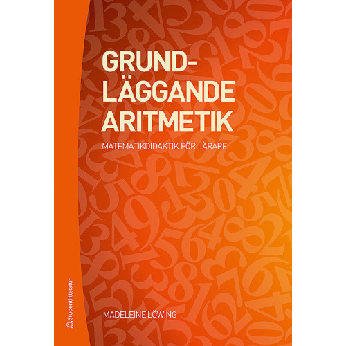 Madeleine Löwing Grundläggande aritmetik : matematikdidaktik för lärare (bok, flexband)