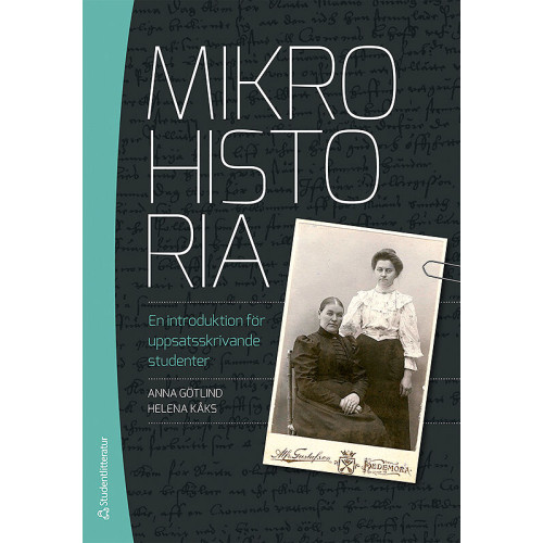 Anna Götlind Mikrohistoria : en introduktion för uppsatsskrivande studenter (häftad)