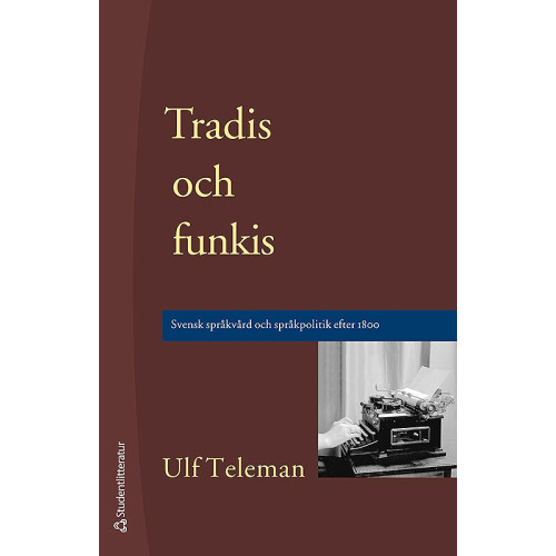 Ulf Teleman Tradis och funkis - Svensk språkvård och språkpolitik efter 1800 (häftad)