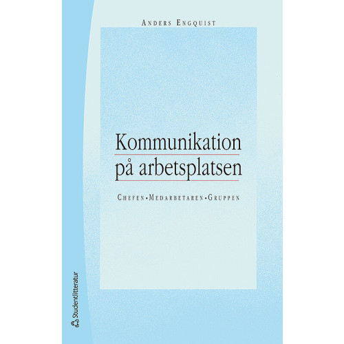 Anders Engquist Kommunikation på arbetsplatsen - Chefen, medarbetaren, gruppen (häftad)
