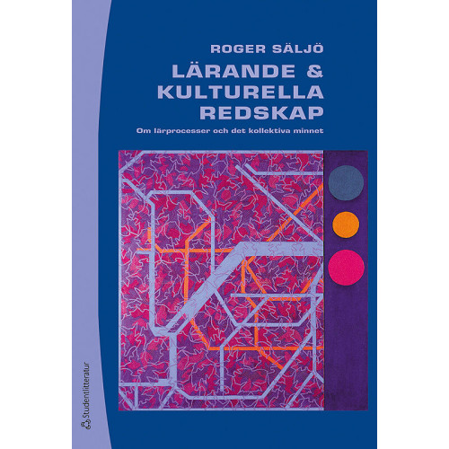 Roger Säljö Lärande och kulturella redskap : om lärprocesser och det kollektiva minnet (häftad)