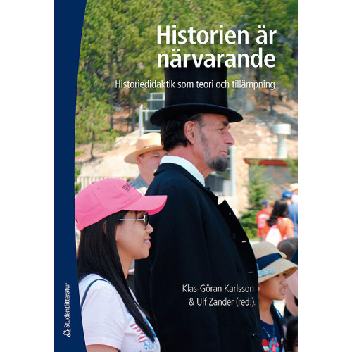 Studentlitteratur AB Historien är närvarande : historiedidaktik som teori och tillämpning (häftad)