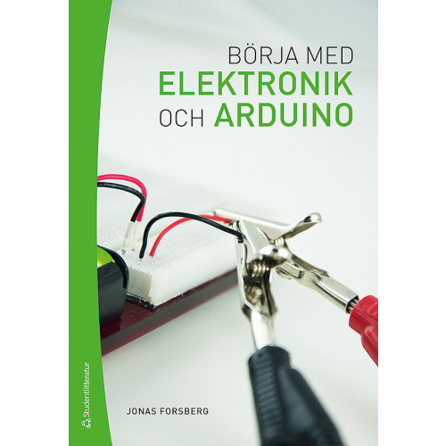Jonas Forsberg Börja med elektronik och Arduino (häftad)