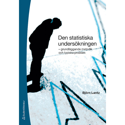 Björn Lantz Den statistiska undersökningen : grundläggande metodik och typiska problem (häftad)