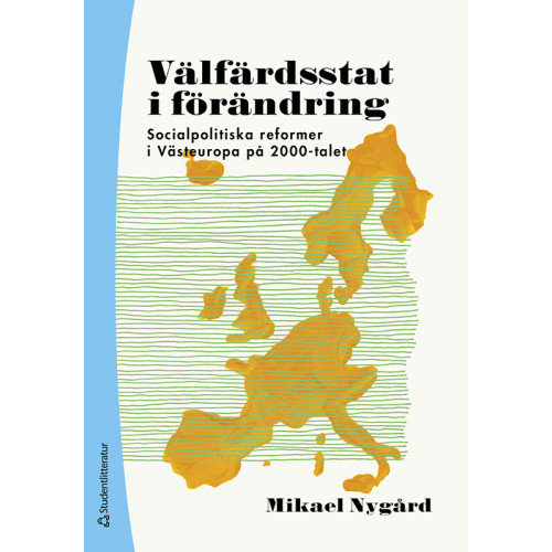 Mikael Nygård Välfärdsstat i förändring : socialpolitiska reformer i Västeuropa på 2000-talet (häftad)