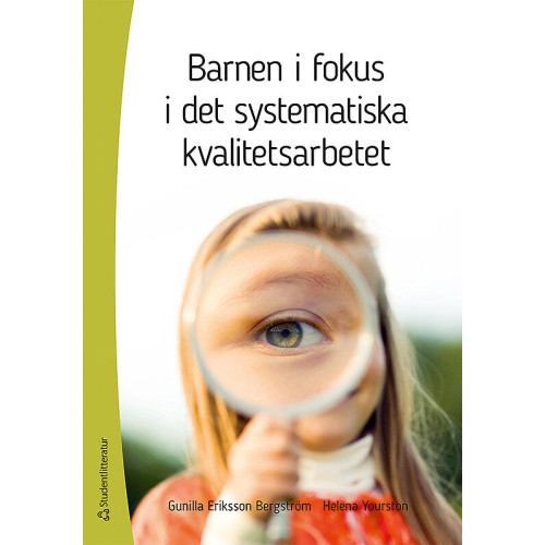 Gunilla Eriksson Bergström Barnen i fokus i det systematiska kvalitetsarbetet (häftad)