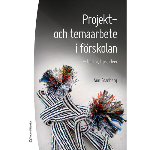 Ann Granberg Projekt-  och temaarbete i förskolan : tankar, tips, idéer (häftad)