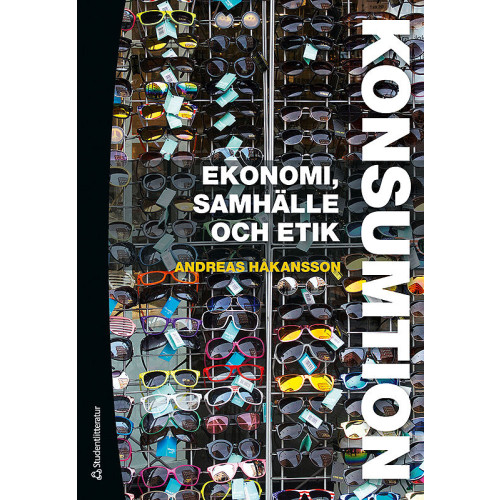 Andreas Håkansson Konsumtion : ekonomi, samhälle och etik (inbunden)