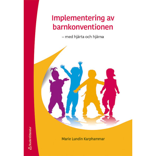 Marie Lundin Karphammar Implementering av barnkonventionen : med hjärta och hjärna (häftad)