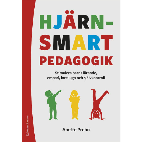 Anette Prehn Hjärnsmart pedagogik : stimulera barns lärande, empati, inre lugn och självkontroll (häftad)