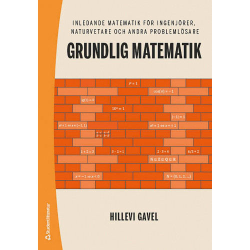 Hillevi Gavel Grundlig matematik : inledande matematik för ingenjörer, naturvetare och andra problemlösare (häftad)