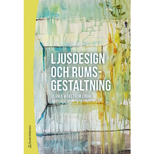 Ulrika Wänström Lindh Ljusdesign och rumsgestaltning (häftad)