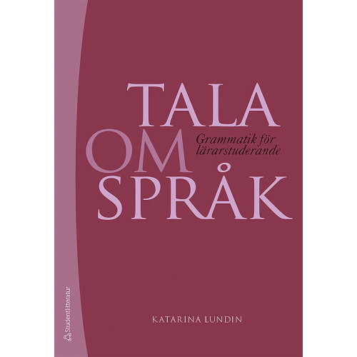 Katarina Lundin Tala om språk : grammatik för lärarstuderande (häftad)