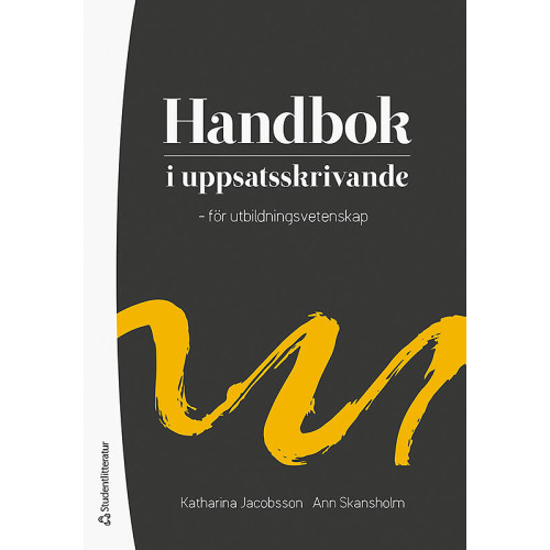 Katharina Jacobsson Handbok i uppsatsskrivande - - för utbildningsvetenskap (häftad)