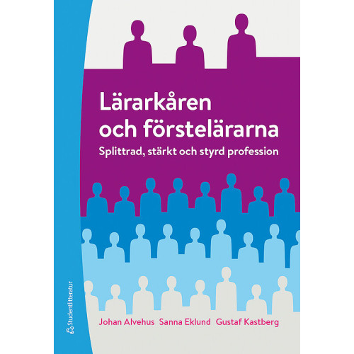 Johan Alvehus Lärarkåren och förstelärarna - Splittrad, stärkt och styrd profession (bok, flexband)